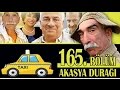 AKASYA DURAĞI 165. BÖLÜM