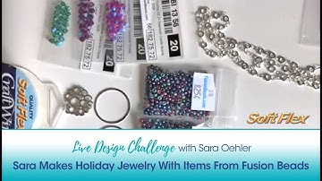 Soft Flex Live Design Challenge: Sara Makes Holiday Jewelry With Items From Fusion Beads