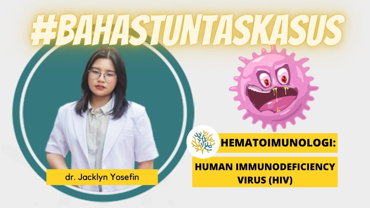 SINAPINTAR #12 | Hematoimunologi : HIV (Diagnosis, Patogenesis,Tatalaksana)