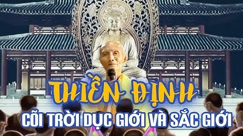 THIỀN ĐỊNH CÕI TRỜI DỤC GIỚI VÀ SẮC GIỚI - HT THÍCH GIÁC KHANG
