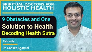 9 Obstacles And One Solution To Health Decoding Health Sutra With Dr Sanket Agarwal