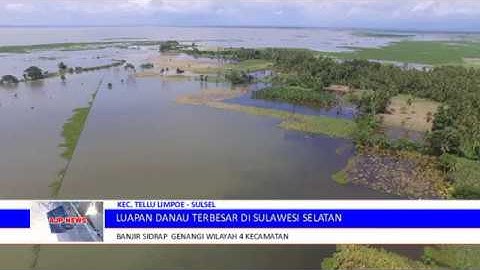 4   5 Juli 2018 DANAU TERBESAR DI SULAWESI SELATAN KEMBALI MELUAP DAN MEREMDAM BEBERAPA WILAYAH