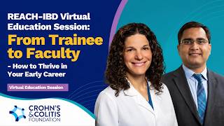 REACH-IBD Virtual Education Session: From Trainee to Faculty - How to Thrive in Your Early Career