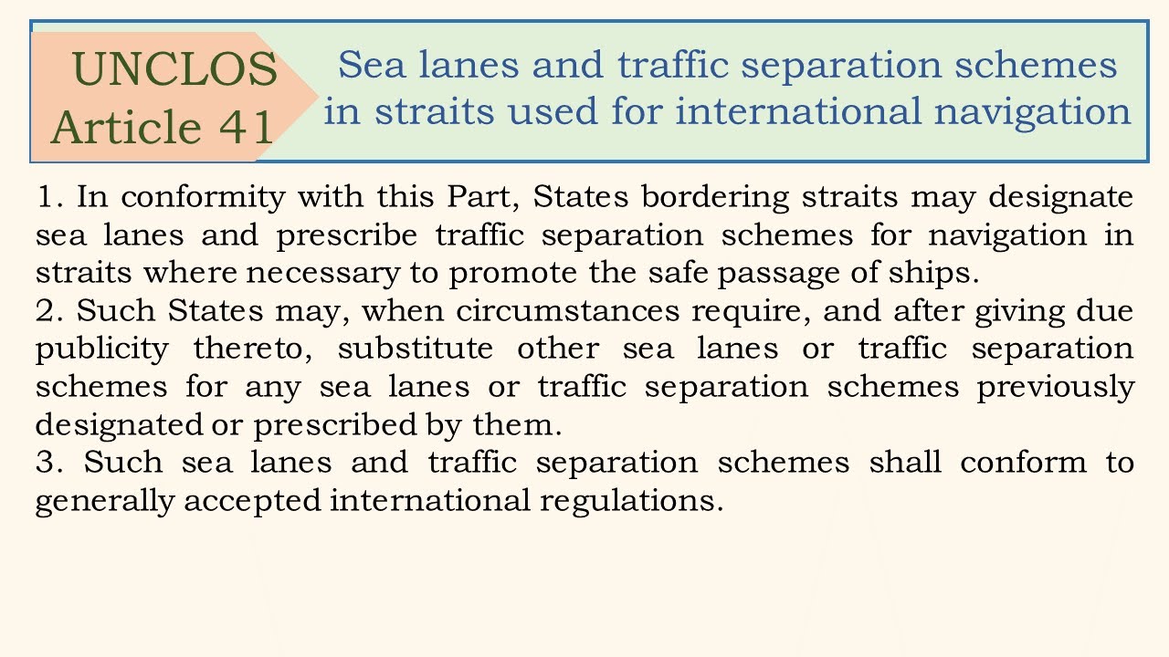 Maintain Navigation Separation Article 41, Sea lanes and traffic separation schemes in straits used ...