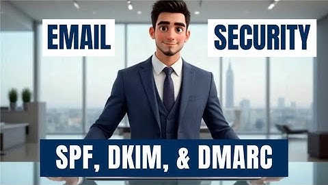 Simplified Email Security   SPF, DKIM & DMARC