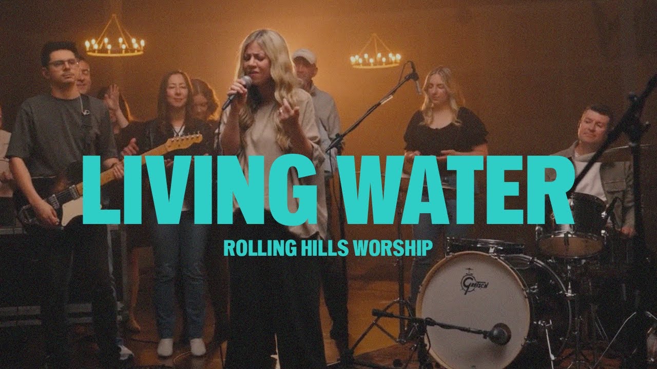 Living Water // Music Video // Rolling Hills Worship