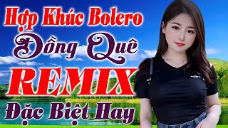 Tốp 20 Bài Nhạc Sống Bất Hủ 2025 - Ca Nhạc Đồng Quê Bolero Remix - Nhạc Sống Thôn Quê Toàn Bài Hay