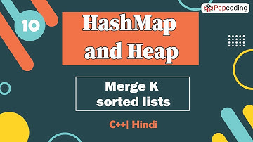Merge K sorted lists | Module : HashMap and Heap | In Hindi | C++ | Video_10