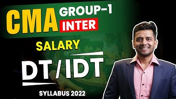 Salary | CMA Inter Group - 1 | Syllabus 2022 | DT / IDT Live To Home Batch | Nikkhil Gupta Sir
