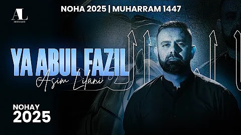 Qamar Bani Hashim | Nohay 2025 | Madad Abul Fazal | Mola Abbas Noha 2025 | Asim Lilani | اجمل ساقي