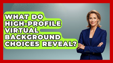 What Do High-profile Virtual Background Choices Reveal? - Virtual Communication Hub