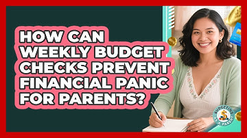 How Can Weekly Budget Checks Prevent Financial Panic For Parents? - Budgeting as a Parent