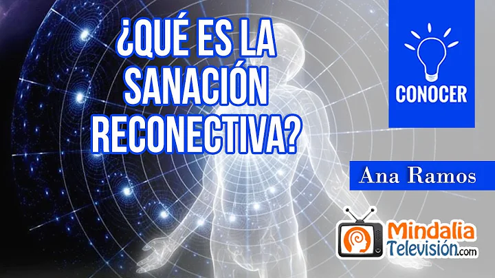 Qu es la Sanacin Reconectiva?, por Ana Ramos