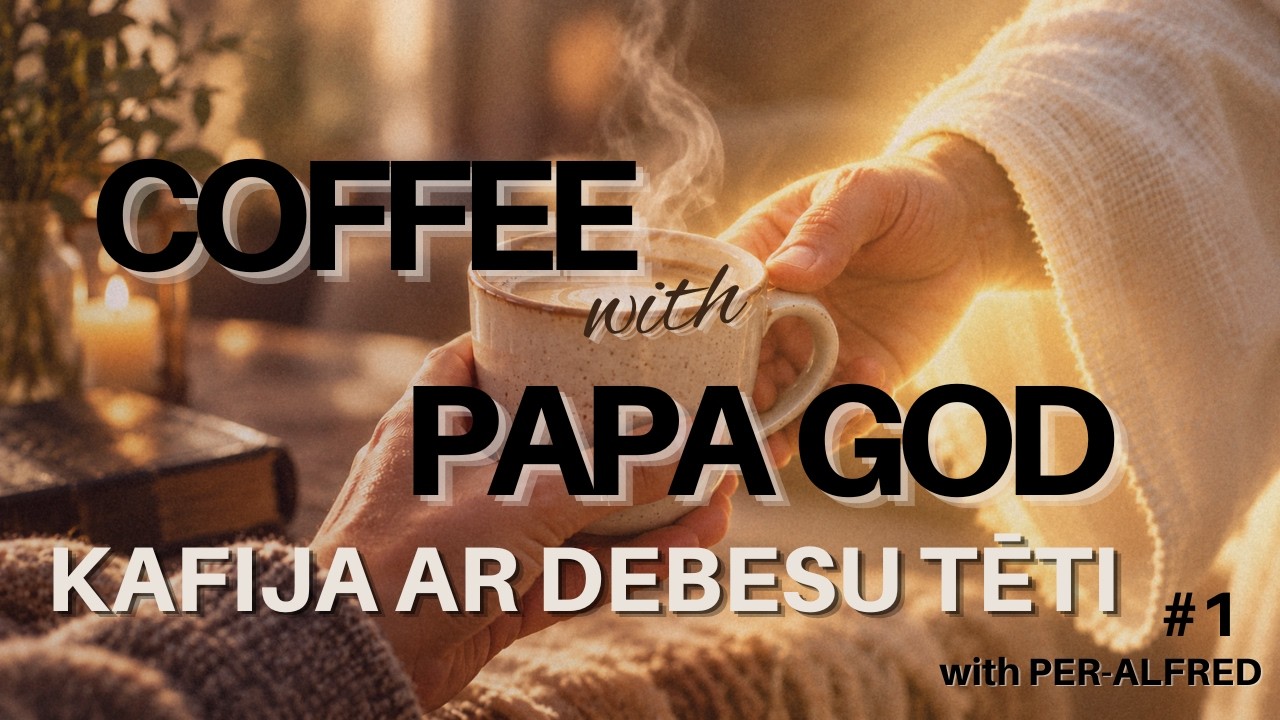 Coffee with Papa GOD | Kafija ar Debesu TĒTI # 1