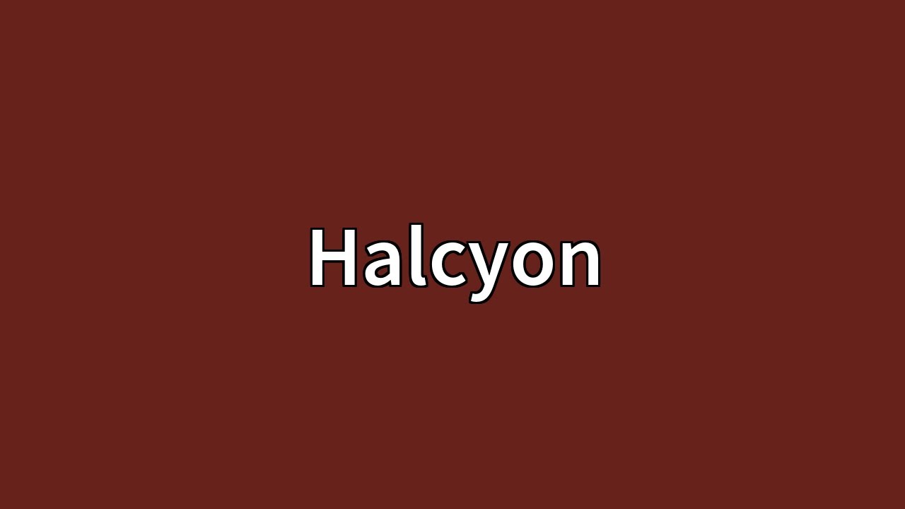 Halcyon Meaning - YouTube