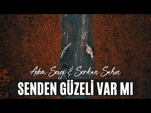 Adem Sevgi & Serkan Şahin-Senden Güzeli Var Mı-ilahiler- Muhteşem eser-yeni ilahiler -Ezgiler 2022