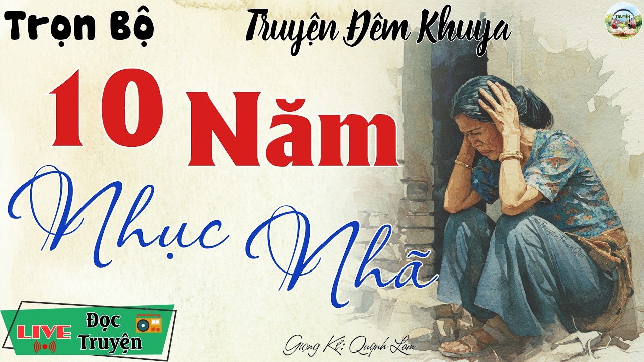 Rất Hay! Nghe ngay kẻo tiếc: 10 Năm Nhục Nhã | Nghe kể truyện đêm khuya Việt Nam ngủ cực ngon
