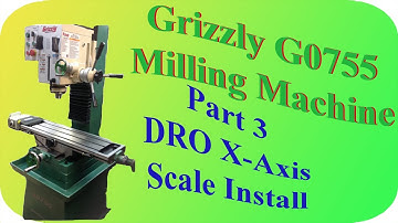 Grizzly G0755 , Part 3: Handwheels, Mounting the DRO X-Axis scale