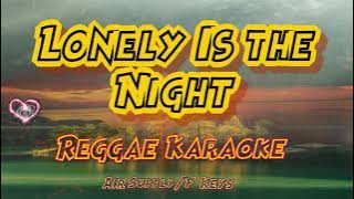 lonely is the night - Air Supply/F key Reggae (karaoke version)