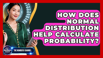 How Does Normal Distribution Help Calculate Probability? - The Numbers Channel