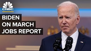 President Biden delivers remarks on disappointing March jobs report — 4\/1\/2022