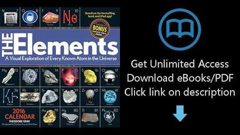 Download The Elements 2016 Calendar: A Visual Exploration of Every Known Atom in the Universe PDF