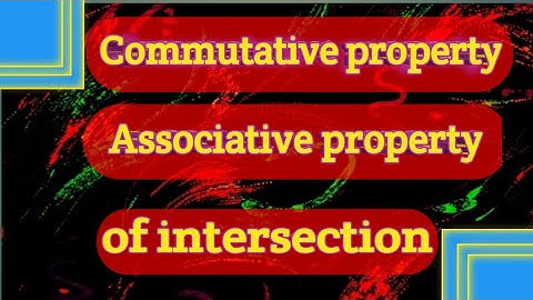Commutative property and Associative property of intersection|Maths tutorial|