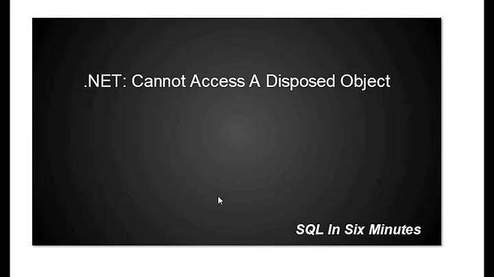 .NET Error: Cannot Access A Disposed Object