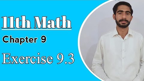 11th Math, Chapter 9, Lecture 5- Exercise 9.3 | Education City
