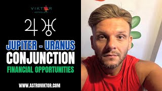 Jupiter - Uranus Conjunction | Time to invest | Financial Opportunities