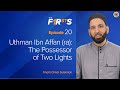 Uthman Ibn Affan (ra) - Part 1: The Possessor of Two Lights | The Firsts  | Dr. Omar Suleiman