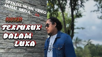 Akmal Ariya-Terpuruk Dalam Luka(Official Music Video) COVER
