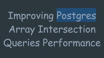Improving Postgres Array Intersection Queries Performance