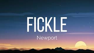 Newport - Fickle (Lyrics)