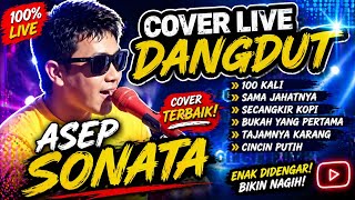 COVER LIVE DANGDUT ASEP SONATA TERBAIK 2026 🎤 | 100 Kali, Secangkir Kopi, Cincin Putih Full Album