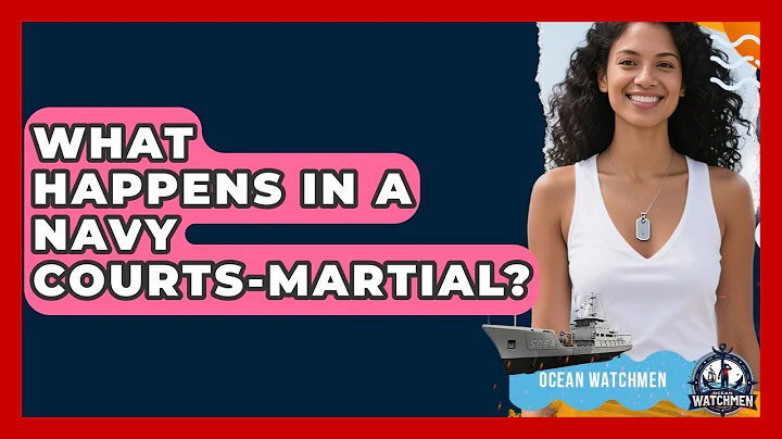 What Happens In A Navy Courts-martial? - Ocean Watchmen