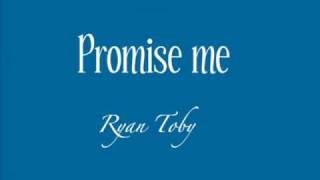 Video thumbnail of "Ryan Toby- Promise me [ lyrics ]"