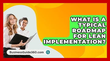 What Is A Typical Roadmap For Lean Implementation? - BusinessGuide360.com