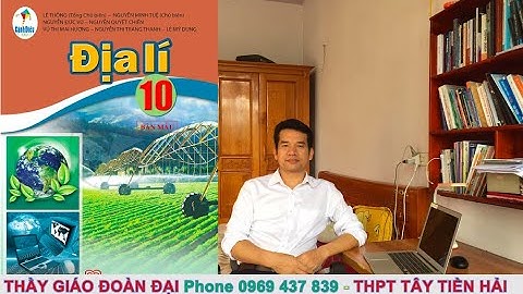 Bài 1- Môn Địa lí với định hướng nghề nghiệp cho học sinh - Địa lí 10 - GV Đoàn Đại -   Cánh Diều