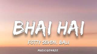 Fotty Seven & Bali - Bhai Hai (Lyrics)
