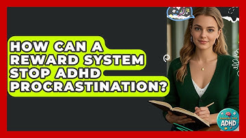 How Can A Reward System Stop ADHD Procrastination? - Managing Your ADHD