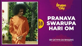 59 - Pranava Swarupa Hari Om | Sri Sathya Sai Bhajans chords