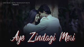 Aye Zindagi Meri Love Song Magadhi Boys Ft Riya Sharma Vishwajeet Pratap Singh