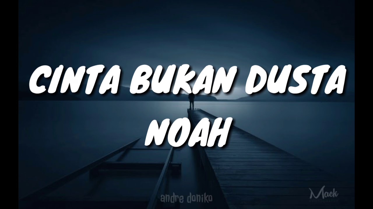 LIRIK LAGU NOAH - CINTA BUKAN DUSTA🎵 - YouTube