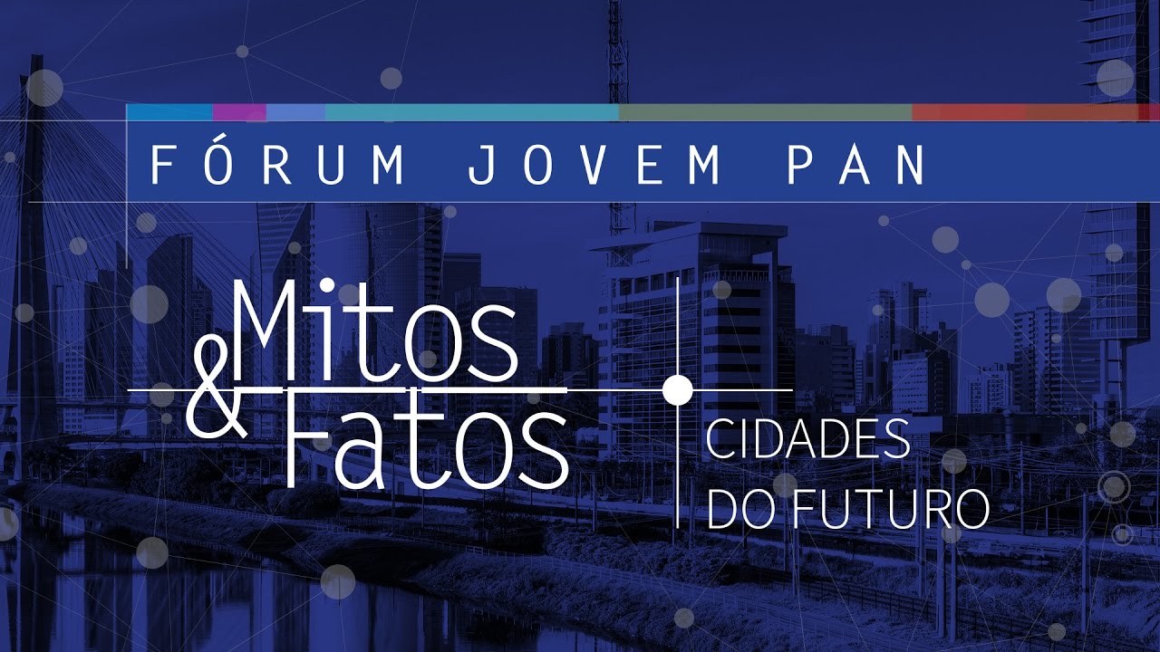 Resultado de imagem para Mitos & Fatos - Jovem Pan discute Cidades do Futuro