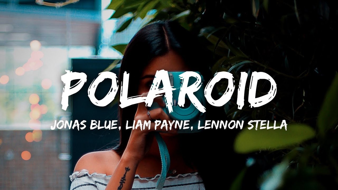 Jonas Blue, Liam Payne, Lennon Stella - Polaroid (Lyrics) Jonas Blue, Liam Payne, Lennon Stella - Polaroid (Lyrics) #1