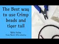 The best way to use crimp beads and tiger tail jewelry wire to string beads