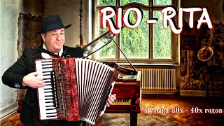 RIO-RITA. Music from the 30s and 40s! Rio - Rita accordion!