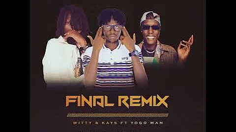 Final Remix - Andrew Kays & Witty Miles Ft. Yogo Man