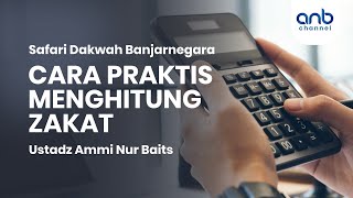 Cara Praktis Menghitung Zakat | Ustadz Ammi Nur Baits , ST.,BA